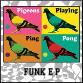 Pigeons Playing Ping Pong - Funk E. Zekiel