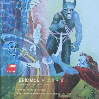 Eric Moe: Kick & Ride by Boston Modern Orchestra Project, Gil Rose & Robert Schulz album reviews, ratings, credits