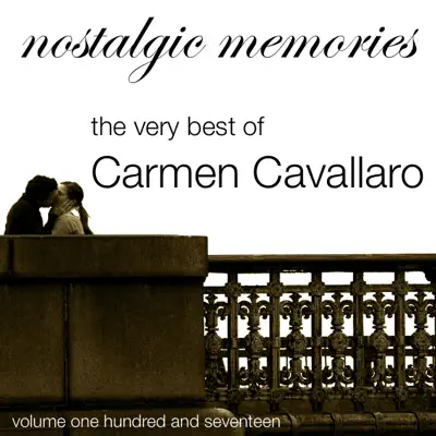 The Very Best Of Carmen Cavallaro (Nostalgic Memories Volume 117) - Carmen Cavallaro