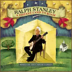 A Distant Land to Roam -  Songs of the Carter Family - Ralph Stanley