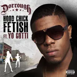 Hood Chick Fetish (feat. Yo Gotti) - Single - Dorrough