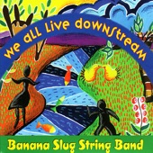 Banana Slug String Band - One Little River