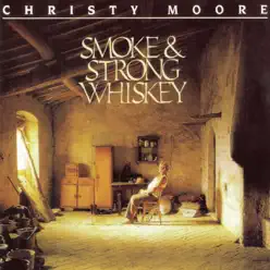 Smoke & Strong Wiskey - Christy Moore