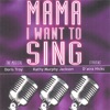 Mama, I Want to Sing