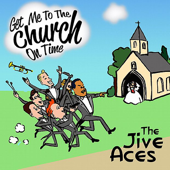 Get Me to the Church On Time - The Jive Aces