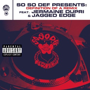 So So Def Presents: Definition of a Remix (feat. Jermaine Dupri & Jagged Edge) [This Is the Remix]
