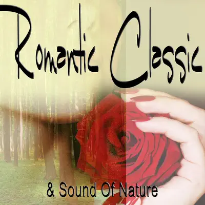 Relaxation - Romantic Classic & Sound Of Nature - Royal Philharmonic Orchestra