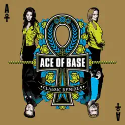 Classic Remixes (Bonus Track Edition) - Ace Of Base