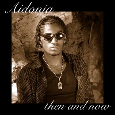 Then and Now - Aidonia