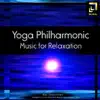 Yoga Philharmonic - Music For Relaxation album lyrics, reviews, download