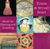 Tudor and Stuart Spirit (Music for Dancing and Dreaming) album lyrics, reviews, download