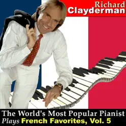The World's Most Popular Pianist Plays French Favorites, Vol. 5 - Richard Clayderman The World's Most Popular Pianist Plays French Favorites, Vol. 5 - Richard Clayderman