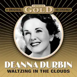 Forever Gold - Waltzing In The Cloulds - Deanna Durbin Forever Gold - Waltzing In The Cloulds - Deanna Durbin