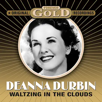 Forever Gold - Waltzing In The Cloulds - Deanna Durbin Forever Gold - Waltzing In The Cloulds - Deanna Durbin