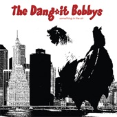 The Dang-It Bobbys - Running Around