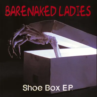 The Shoe Box - EP - Barenaked Ladies