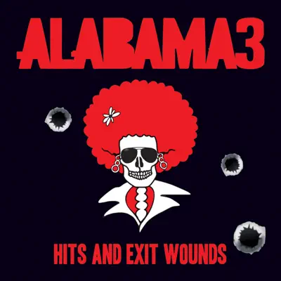 Hits and Exit Wounds - Alabama 3
