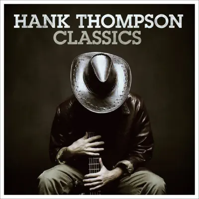 Hank Thompson: Classics - Hank Thompson
