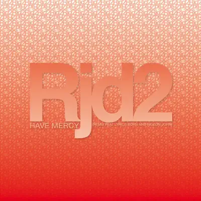 Have Mercy (Remix) [feat. Lyrics Born & Pigeon John] - Single - RJD2