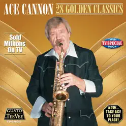 28 Golden Classics - Ace Cannon 28 Golden Classics - Ace Cannon