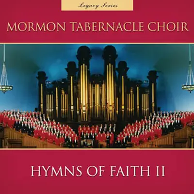 Hymns of Faith II (Legacy Series) - Mormon Tabernacle Choir Hymns of Faith II (Legacy Series) - Mormon Tabernacle Choir