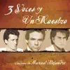 3 Voces y Un Maestro: Canciones de Manuel Alejandro album lyrics, reviews, download