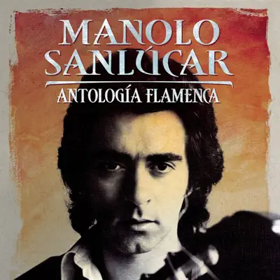 Manolo Sanlucar - Antología Flamenca - Manolo Sanlúcar