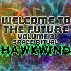 Welcome To The Future Volume 3 - Space Ritual - Hawkwind