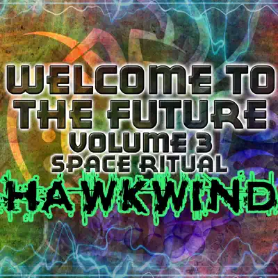 Welcome To The Future Volume 3 - Space Ritual - Hawkwind
