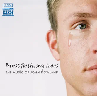 Burst Forth, My Tears: The Music of John Dowland by Nigel North, Rose Consort of Viols, Catherine King, Dorothy Linell & Jacob Heringman album reviews, ratings, credits