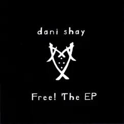 Free! the Ep by Dani Shay album reviews, ratings, credits