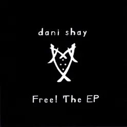 Free! the Ep - Dani Shay