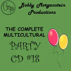 The Complete Multicultural Party, Vol. 18 by Bobby Morganstein Productions album reviews, ratings, credits