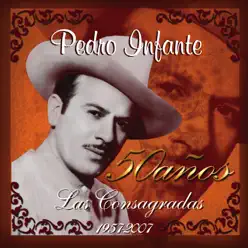 50 Años las Consagradas - Pedro Infante