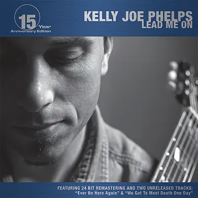 Lead Me On (15 Year Anniversary Edition) (Re-mastered,Bonus Tracks) - Kelly Joe Phelps