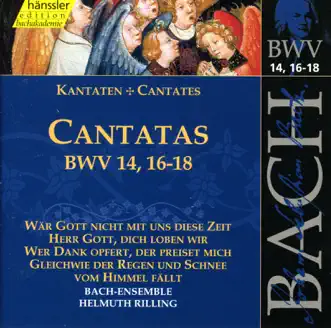 Bach, J.S.: Cantatas, Bwv 14, 16-18 by Philippe Huttenlocher, Aldo Baldin, Krisztina Laki, Stuttgart Gachinger Kantorei, Helmuth Rilling, Wurttemberg Chamber Orchestra of Heilbronn, Peter Schreier, Gabriele Schreckenbach, Stuttgart Bach Collegium, Arleen Auger, Adalbert Kraus, Walter Heldwein, Wolfgang Schone, Gabrielle Schnaut & Eva Csapó album reviews, ratings, credits