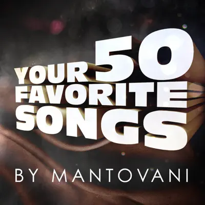 Your 50 Favourite Songs By Mantovani - Mantovani