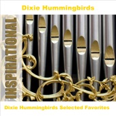The Dixie Hummingbirds - Just a Closer Walk With Thee