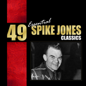 49 Essential Spike Jones Classics - Spike Jones