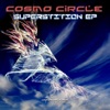 Cosmo Circle - Superstition EP - Single
