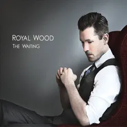 The Waiting - Royal Wood