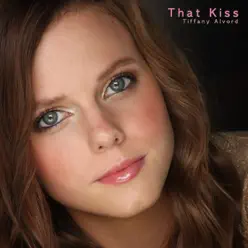 That Kiss - Single - Tiffany Alvord