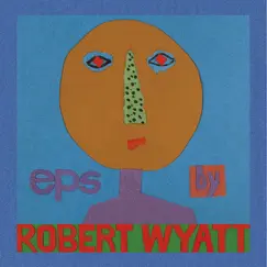 EPs by Robert Wyatt album reviews, ratings, credits