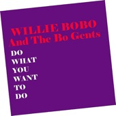 Willie Bobo & The Bo Gents - Shut Up And Pay Attention