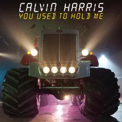 You Used to Hold Me - EP - Calvin Harris