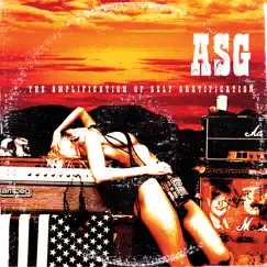 The Amplification Of Self Gratification by ASG album reviews, ratings, credits