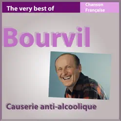 The Very Best of Bourvil - Causerie anti-alcoolique (Chanson française) - Bourvil