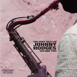 The Very Best of Johnny Hodges Volume Two - Johnny Hodges The Very Best of Johnny Hodges Volume Two - Johnny Hodges