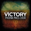 Victory (feat. Phoenix Mass Choir)