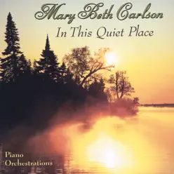 In This Quiet Place - Mary Beth Carlson In This Quiet Place - Mary Beth Carlson